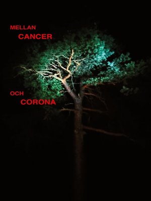 cover image of Mellan cancer och corona